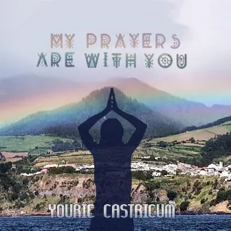 My prayers are with you by Yourie Castricum