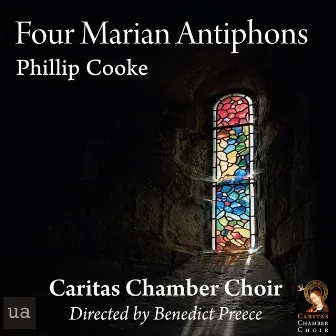 Four Marian Antiphons by Phillip Cooke