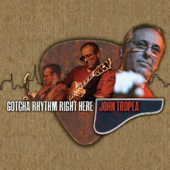 Gotcha Rhythm Right Here by John Tropea