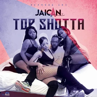 TOP SHOTTA by Jaican