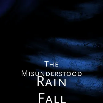 Rain Fall by The Misunderstood