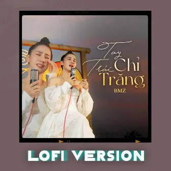 Tay Trái Chỉ Trăng (Lofi Version) by Phạm Lịch