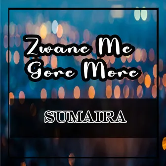 Zwane Me Gore More by Sumaira