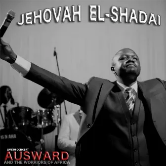 Jehovah El-Shadai: Live in Concert by Ausward