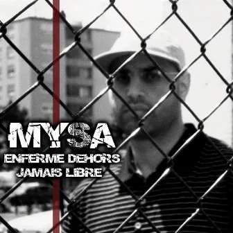 Enfermé dehors, jamais libre by Mysa