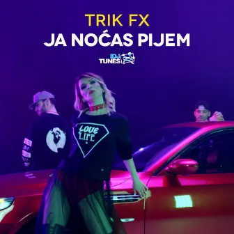 Ja Nocas Pijem by Trik FX