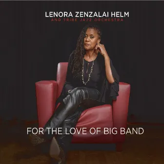 For the Love of Big Band by Lenora Zenzalai Helm