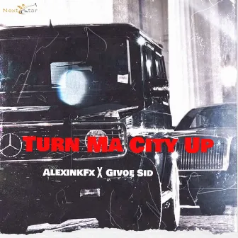 Turn Ma City Up by AlexinkFx