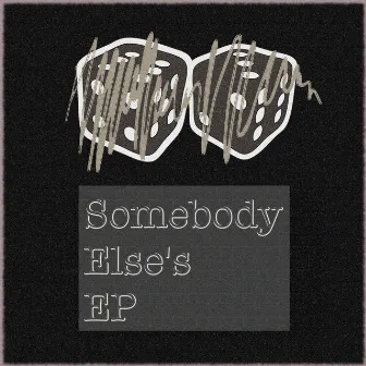 Somebody Else's EP by DiCE_NZ