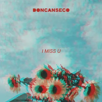 I Miss U by Doncanseco