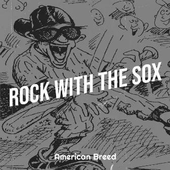 Rock with the Sox by American Breed