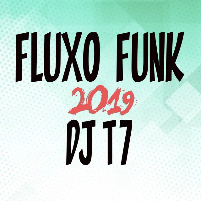 Fluxo Funk 2019 (Dj T7)