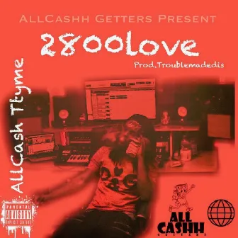 2800love by AllCash Ttyme