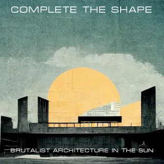 Complete The Shape by Brutalist Architecture in the Sun