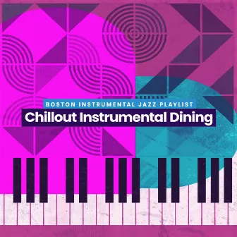 Chillout Instrumental Dining by Boston Instrumental Jazz Playlist