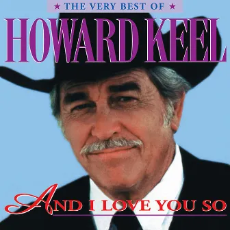 And I Love You So: The Very Best Of by Howard Keel