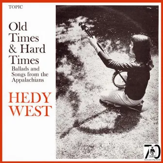 Old Times & Hard Times: Ballads and Songs from the Appalachians by Hedy West