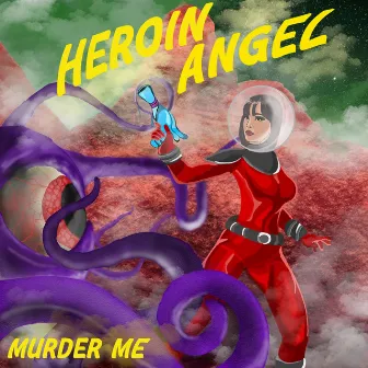 HEROIN ANGEL by Murder Me