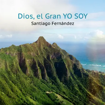 Dios, el Gran YO SOY by Santiago Fernandez