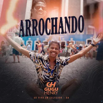 Arrochando, Ao Vivo em Salvador - BA by Gugu Henry