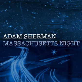 Massachusetts Night (Rock Garden Remaster) by Adam Sherman