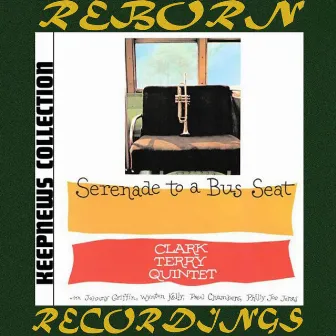 Serenade to a Bus Seat (Keepnews Collection, Expanded, Hd Remastered) by Clark Terry Quintet