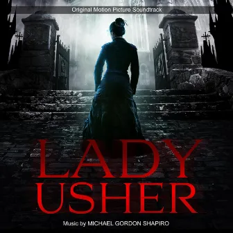 Lady Usher (Original Motion Picture Soundtrack) by Michael Gordon Shapiro