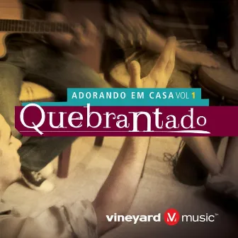 Adorando em Casa, Vol. 1: Quebrantado by Ministério Vineyard