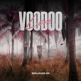 Voodoo Love by Benjamin Bk