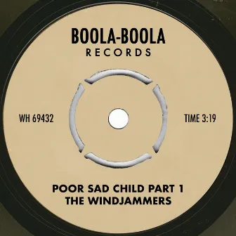 Poor Sad Child Part 1 by The Windjammers