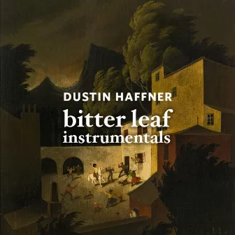 Bitter Leaf (Instrumentals) by Dustin Haffner