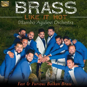 Brass Like It Hot: Fast & Furious Balkan Brass by Džambo Aguševi Orchestra