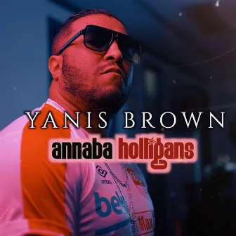 Annaba Holligans by Yanis Brown