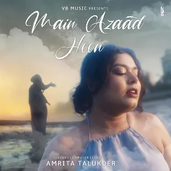 Main Azaad Hoon by Amrita Talukder