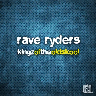 Kingz of the Oldskool by Rave Ryders