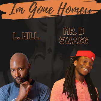 I'm Gone Homey by Mr. D Swagg