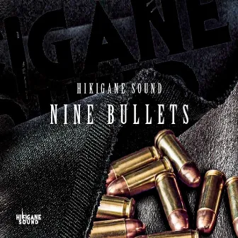 NINE BULLETS by HIKIGANESOUND