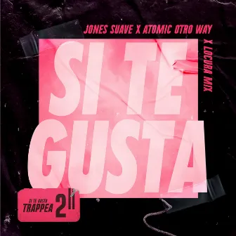 Si Te Gusta (Trappea 2) by Jones Suave