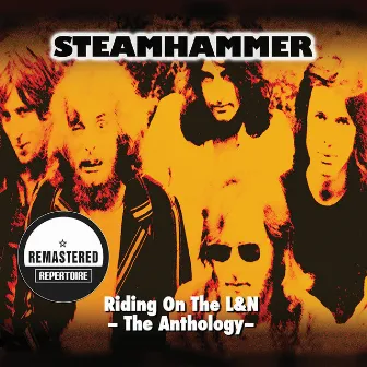 Riding On The L & N - The Anthology - Best of - (Remastered) by Steamhammer