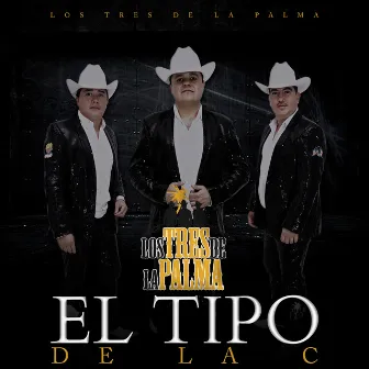 El Tipo De La C by Los tres de la palma