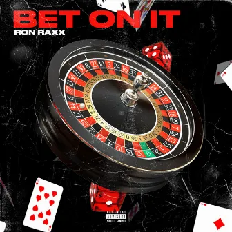 Bet On It by Ron Raxx