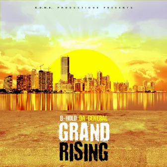 Grand Rising by B-Hold da General