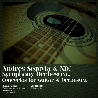 Andrés Segovia & NBC Symphony Orchestra... Concertos for Guitar & Orchestra by Enrique Jorda