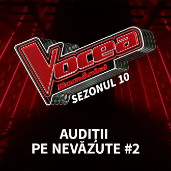 Vocea României: Audiții pe nevăzute #2 (Sezonul 10) [Live] by Vocea României