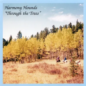 Through The Trees by Harmony Hounds