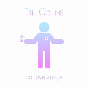 No Love Songs by Trill Collins