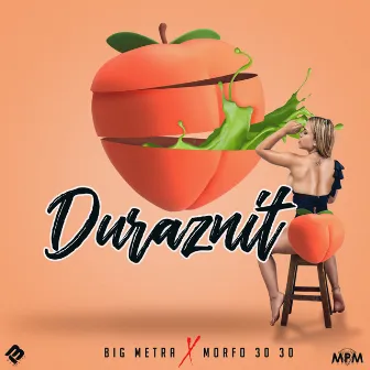 Duraznito (with Morfo 3030) by Big Metra