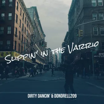 Slippin' in the Varrio by Dirty Dancin'