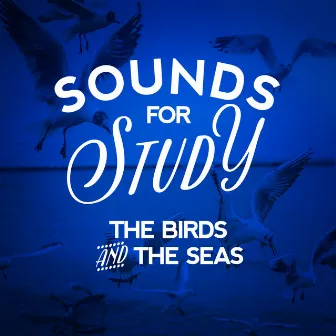 Sounds for Study: The Birds and the Seas by Bird Sounds