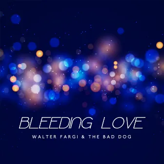 Bleeding Love by Walter Fargi